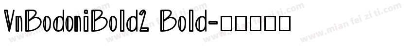 VnBodoniBold2 Bold字体转换